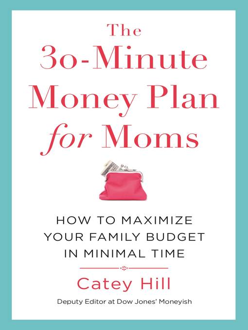 Title details for The 30-Minute Money Plan for Moms by Catey Hill - Available